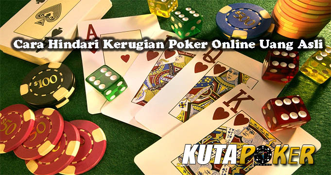 Cara Hindari Kerugian Poker Online Uang Asli
