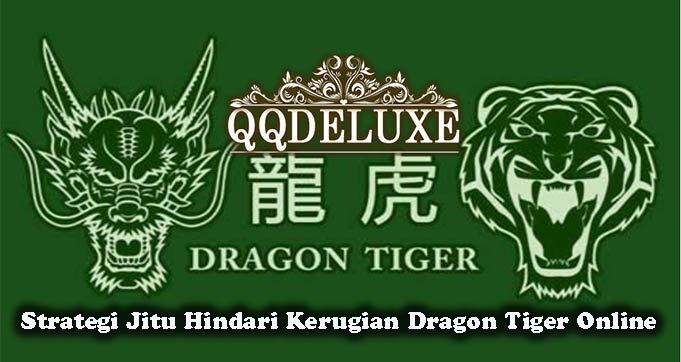 Strategi Jitu Hindari Kerugian Dragon Tiger Online