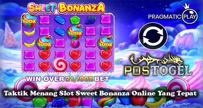 Taktik Menang Slot Sweet Bonanza Online Yang Tepatc